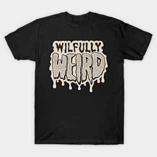 Wilfully Weird T-Shirt